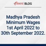 Madhya Pradesh Minimum Wages 01 Apr 2022 to 30th Sept 2022.