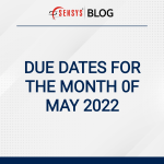 Due dates for the Month of May 2022.