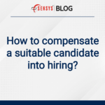 How to compensate a suitable candidate into hiring?