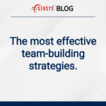 The most effective team-building strategies.