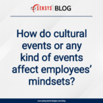 How do cultural events or any kind of events affect employees’ mindsets?