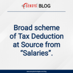 Broad scheme of Tax Deduction at Source from “Salaries”.